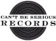 Can't Be Serious Records