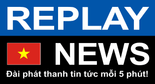 REPLAY NEWS - Tiếng Việt   Radio tin tức mỗi 5 phút